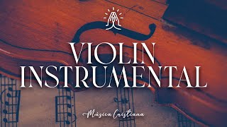 🎻💆🏻‍♂️Violín Instrumental / Música Cristiana / Para Trabajar y Estudiar💆🏻‍♂️🎻