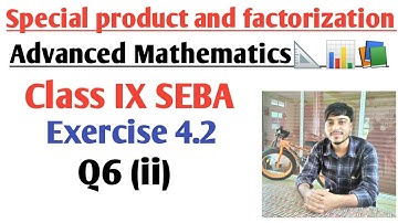 special product and factorization || Class IX || Adv. Mathematics || Exercise 4.2 || Q6 (ii) || SEBA