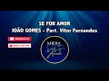 SE FOR AMOR - KARAOKÊ - JOÃO GOMES - Part . Vitor Fernandes