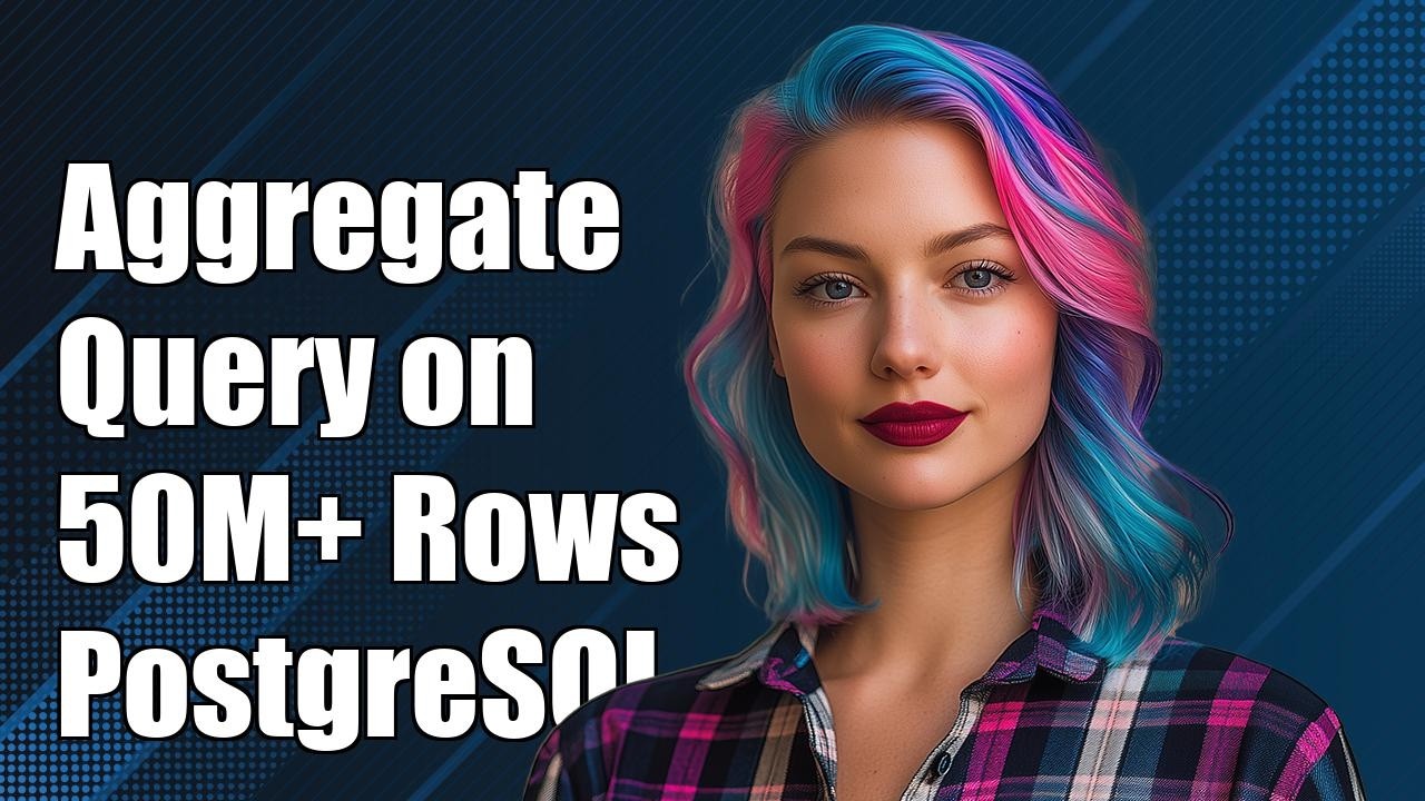 Aggregate query on 50M+ row table in PostgreSQL - YouTube