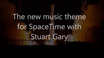 New Theme Music for SpaceTime with Stuart Gary podcast