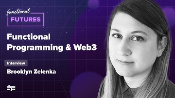 Functional Programming and Web3 with Brooklyn Zelenka – Functional Futures