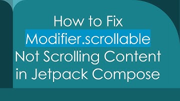 How to Fix Modifier.scrollable Not Scrolling Content in Jetpack Compose