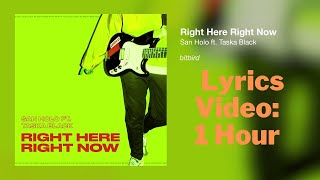 San Holo - Right Here, Right Now Lyrics Midnight Kids Remix, ft  Taska Black    | 1 hour lyrics