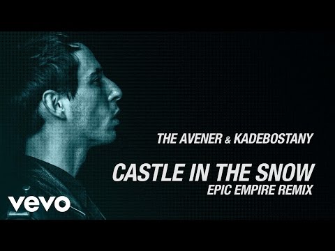 The Avener & Kadebostany - Castle in the snow (Epic Empire Remix)