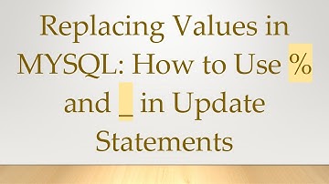 Replacing Values in MYSQL: How to Use % and _ in Update Statements
