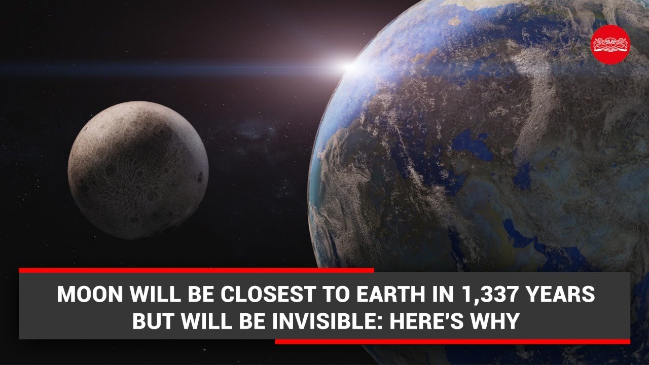 Moon will be closest to Earth in 1,337 years but will be invisible