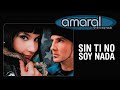 Amaral - Sin Ti No Soy Nada (Letra)