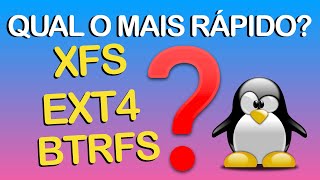 Qual Sistema de arquivos Linux é mais rápido? EXT4, XFS OU BTRFS??