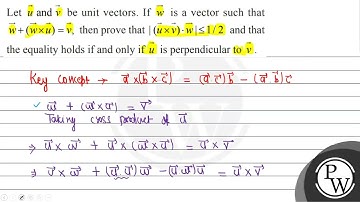 Let \( \vec{u} \) and \( \vec{v} \) be unit vectors. If \( \vec{w} \) is a vector such that \( \...