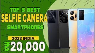 Top 4 Selfie Camera Phones Under 20000 In 2023 India | 60MP Front + 108MP Rear Camera