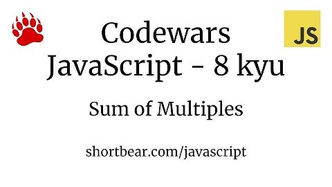 Codewars - Javascript - Sum of Multiples