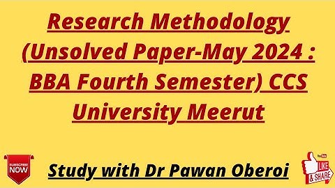Research Methodology (Unsolved Paper-May 2024 : BBA Fourth Semester) CCS University Meerut