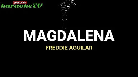 MAGDALENA - FREDDIE AGUILAR ( KARAOKE VERSION)