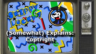 SkippyLucky7 (Somewhat) Explains: Copyright and Character Copyright SkippyLucky7 (Somewhat) Explains: Copyright and Character Copyright