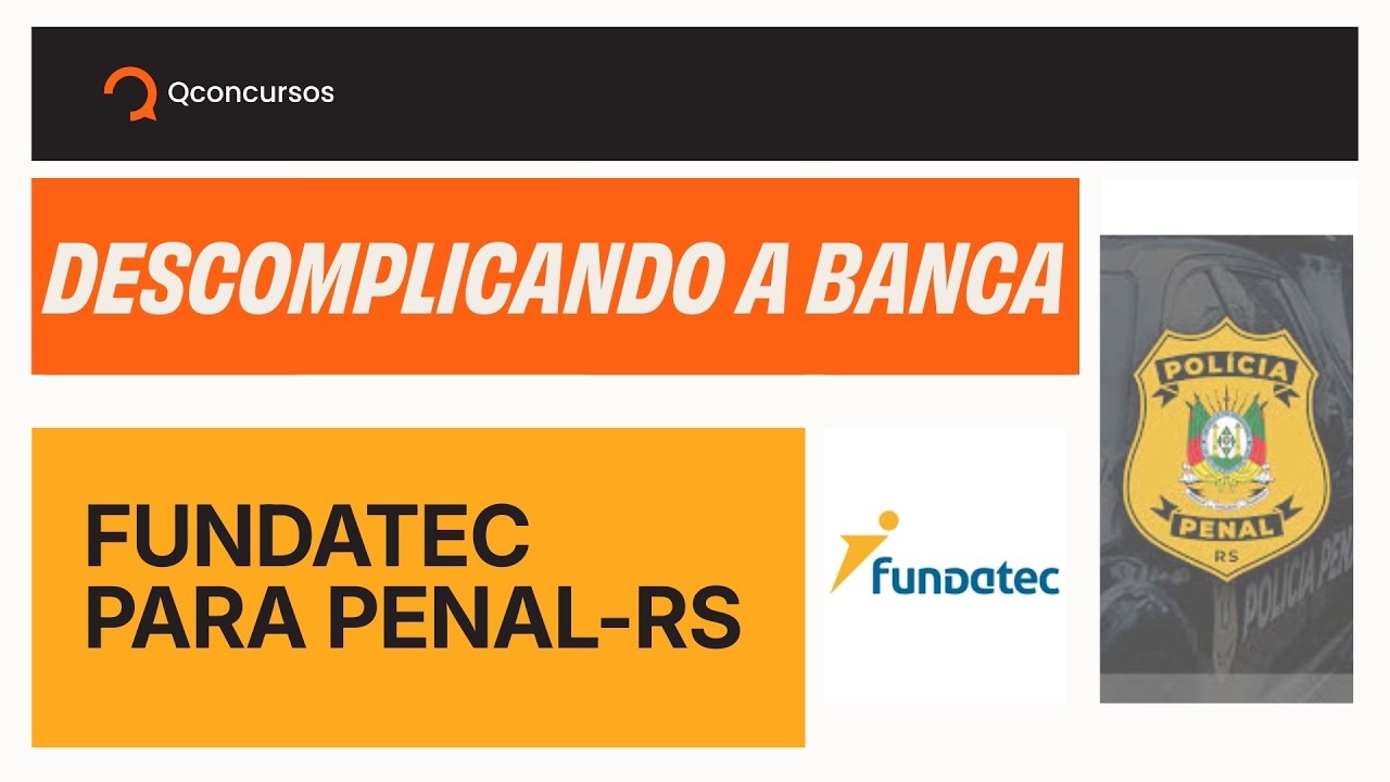 Descomplicando a Banca: Fundatec para o concurso Penal RS