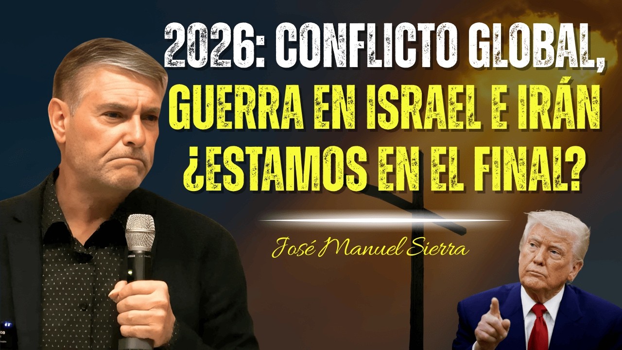 2026: Conflicto Global, Guerra En Israel E Irán — ¿Estamos En El Final? - José Manuel Sierra