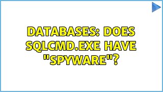 Databases: Does sqlcmd.exe have "spyware"? Profile