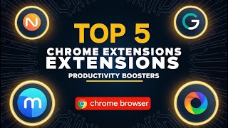 Unleash Your Browser: Top 5 Chrome Extensions You Can't Live Without!