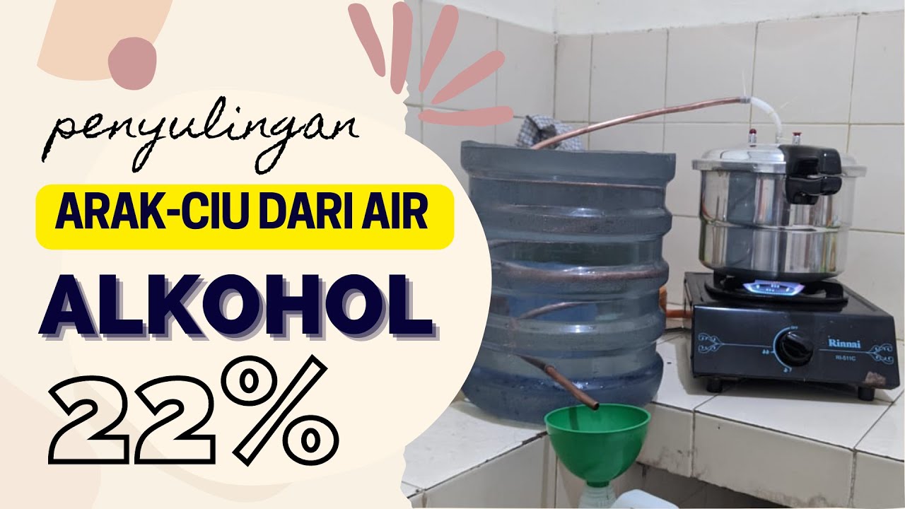MEMBUAT CIU DARI AIR - Distilasi/Penyulingan ---- 