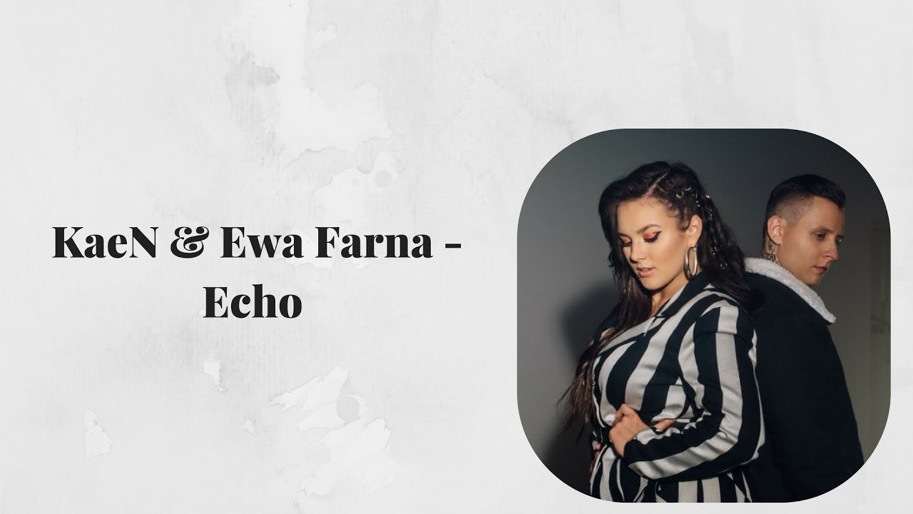 Tekst Piosenki Ewa Farna Echo TEKST KaeN & Ewa Farna - Echo - YouTube