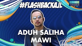 #FlashbackAJL | Aduh Saliha - Mawi