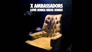 Love Songs Drug Songs - X Ambassadors chords