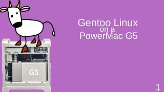 Gentoo Linux on the G5 PowerMac - Part 1