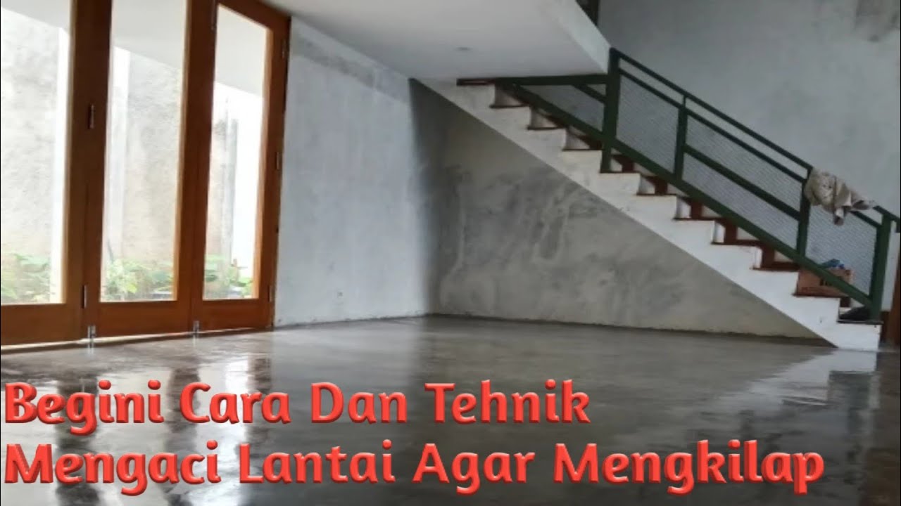 Cara dan tehnik mengaci tembok dan lantai agar halus dan mengkilap