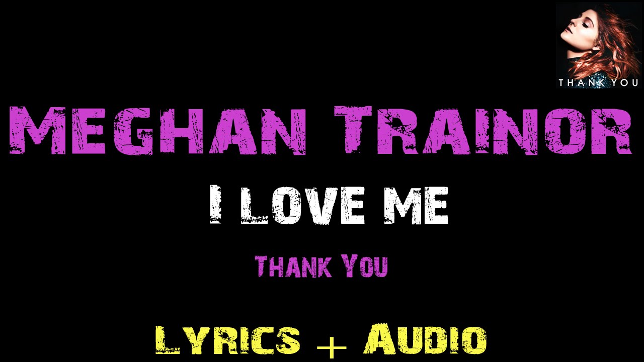 Meghan Trainor I love me ft. Lunchmoney Lewis [ Lyrics ] YouTube