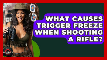What Causes Trigger Freeze When Shooting A Rifle? - The Marksman
