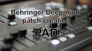 Behringer Deepmind patch creation part 3 - Pad