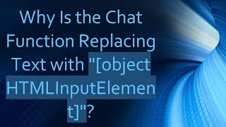 Why Is the Chat Function Replacing Text with [object HTMLInputElement]