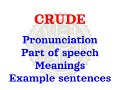 How to pronounce CRUDE | Meaning of CRUDE and usage (with examples).
