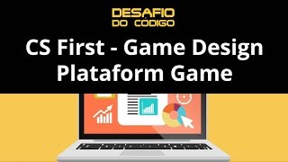 CS First - Game Design - Plataform Game