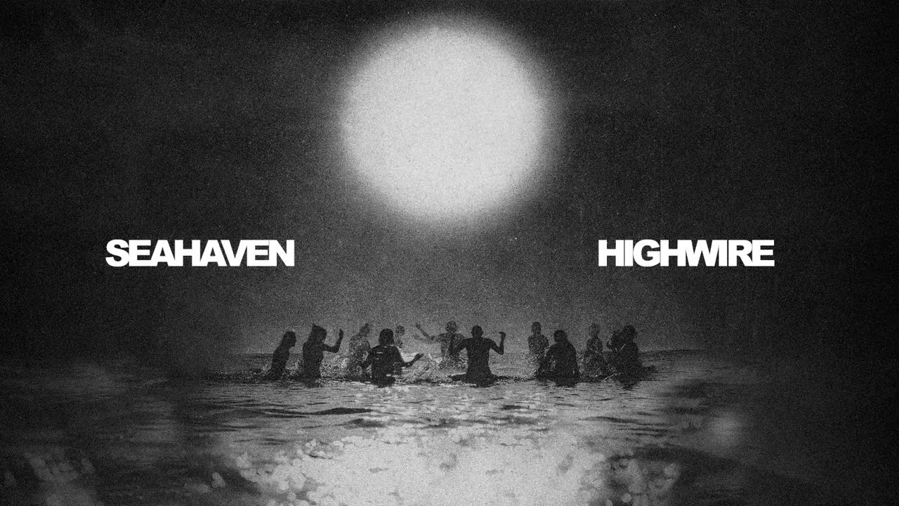 Παρακολούθηση Seahaven "Highwire" στο YouTube Παρακολούθηση Seahaven "Highwire" στο YouTube
