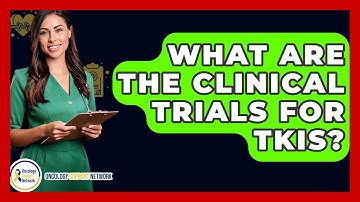 What Are The Clinical Trials For TKIs? - Oncology Support Network