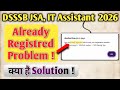dsssb it assistant already registred problem | dsssb already registered problem solution 2026