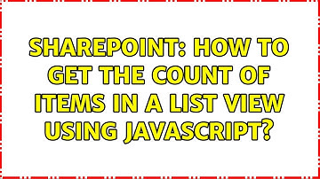 Sharepoint: How to get the count of items in a list view using javascript? (3 Solutions!!)