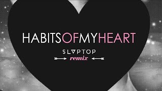 Jaymes Young - Habits Of My Heart (Slaptop Remix)