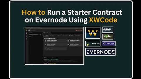 How to Run a Starter Contract on Evernode Using XWCode