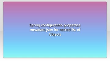 Spring configuration properties metadata json for nested list of Objects