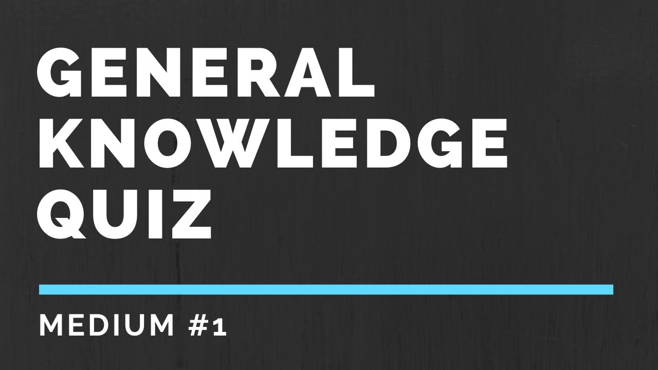 [MEDIUM] General knowledge quiz #1 (20 questions) - YouTube