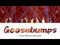 八men鳥 ( PRODUCE 101 JAPAN SEASON2 ) - Goosebumps【 歌詞 / パート割 】