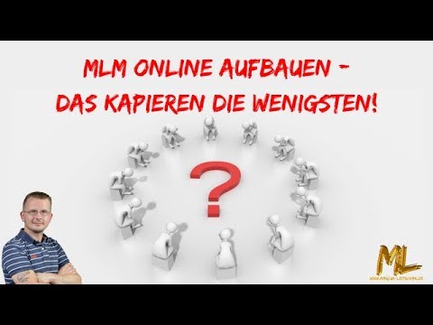 MLM ONLINE AUFBAUEN - DAS KAPIEREN DIE WENIGSTEN! [Werbung]