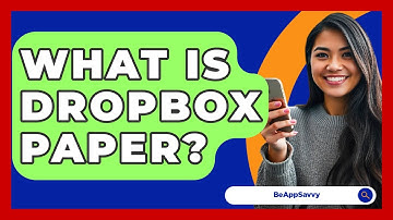 What Is Dropbox Paper? - Be App Savvy