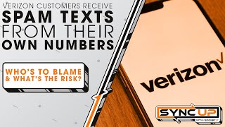 Verizon Customers Receive Spam Texts From Their Own Numbers | Sync Up