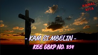 LAGU ROHANI KARO KAM SI MBELIN KEE GBKP NO 354