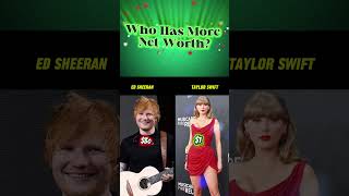 Who Has More Net Worth? Taylor Swift vs. Ed Sheeran #TaylorSwift #EdSheeran #NetWorth