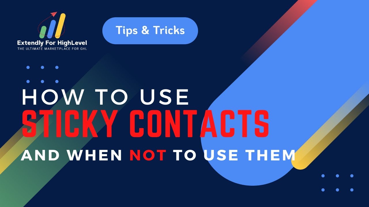 Tips or Tricks by Extendly: How To Use Sticky Contacts And When NOT To ...